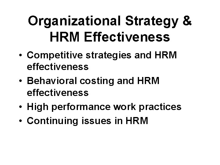 Organizational Strategy & HRM Effectiveness • Competitive strategies and HRM effectiveness • Behavioral costing