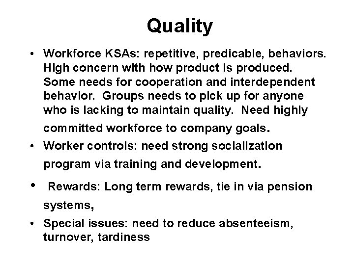 Quality • Workforce KSAs: repetitive, predicable, behaviors. High concern with how product is produced.