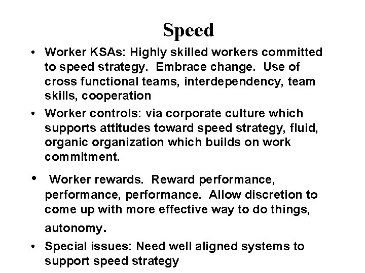 Speed • Worker KSAs: Highly skilled workers committed to speed strategy. Embrace change. Use