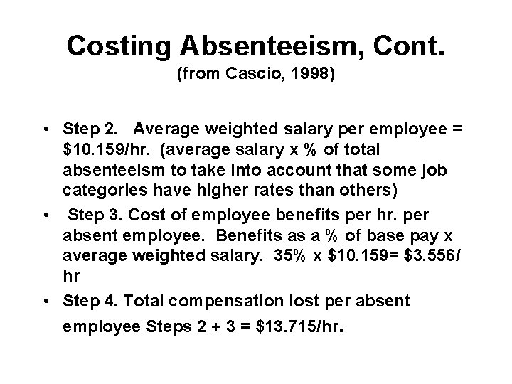 Costing Absenteeism, Cont. (from Cascio, 1998) • Step 2. Average weighted salary per employee
