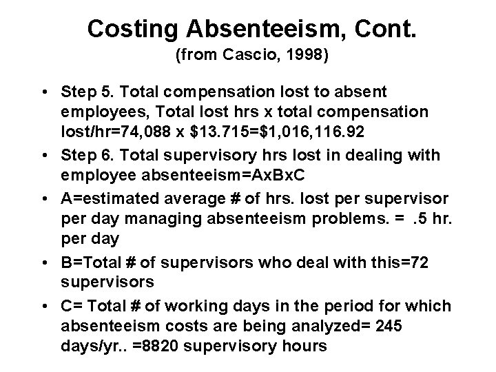 Costing Absenteeism, Cont. (from Cascio, 1998) • Step 5. Total compensation lost to absent