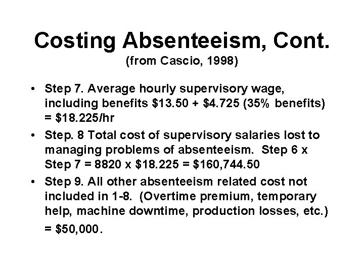 Costing Absenteeism, Cont. (from Cascio, 1998) • Step 7. Average hourly supervisory wage, including