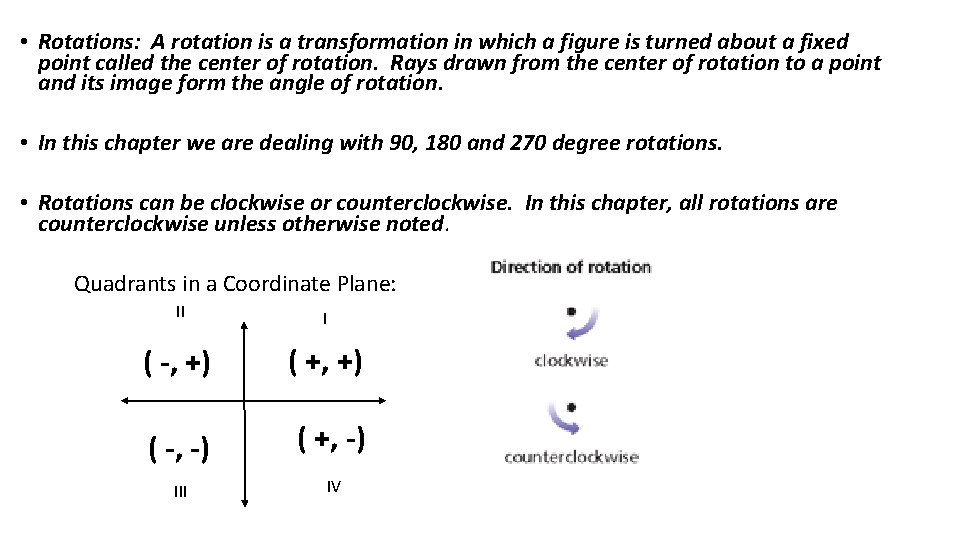  • Rotations: A rotation is a transformation in which a figure is turned