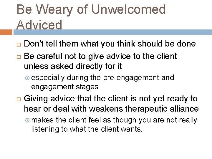 Be Weary of Unwelcomed Adviced Don’t tell them what you think should be done Be Weary of Unwelcomed Adviced Don’t tell them what you think should be done