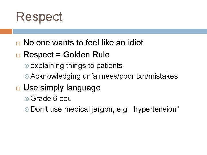 Respect No one wants to feel like an idiot Respect = Golden Rule explaining Respect No one wants to feel like an idiot Respect = Golden Rule explaining