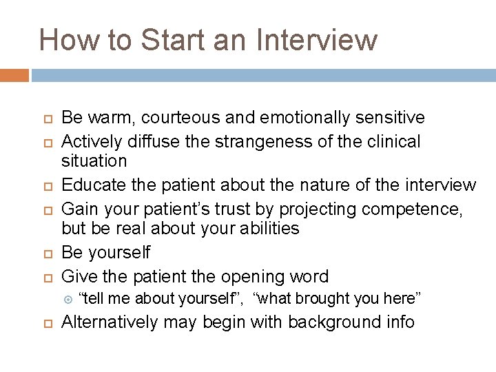 How to Start an Interview Be warm, courteous and emotionally sensitive Actively diffuse the How to Start an Interview Be warm, courteous and emotionally sensitive Actively diffuse the
