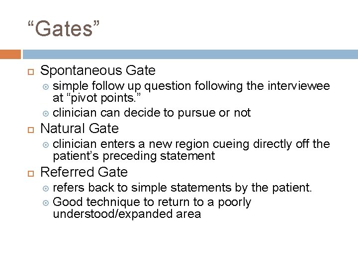 “Gates” Spontaneous Gate simple follow up question following the interviewee at “pivot points. ” “Gates” Spontaneous Gate simple follow up question following the interviewee at “pivot points. ”