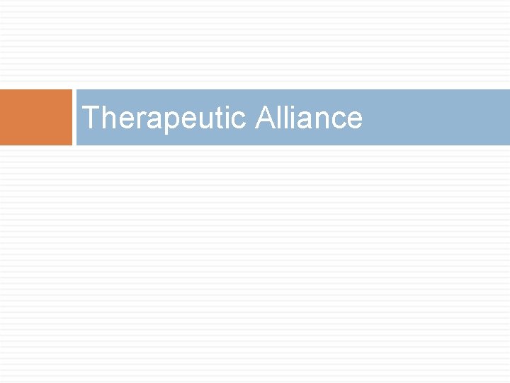 Therapeutic Alliance Therapeutic Alliance