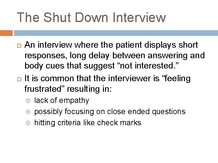The Shut Down Interview An interview where the patient displays short responses, long delay The Shut Down Interview An interview where the patient displays short responses, long delay