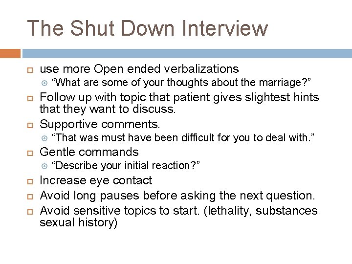 The Shut Down Interview use more Open ended verbalizations Follow up with topic that The Shut Down Interview use more Open ended verbalizations Follow up with topic that