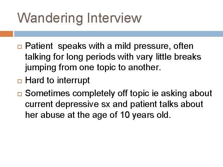 Wandering Interview Patient speaks with a mild pressure, often talking for long periods with Wandering Interview Patient speaks with a mild pressure, often talking for long periods with