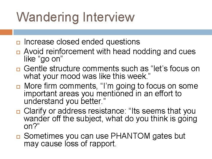 Wandering Interview Increase closed ended questions Avoid reinforcement with head nodding and cues like Wandering Interview Increase closed ended questions Avoid reinforcement with head nodding and cues like