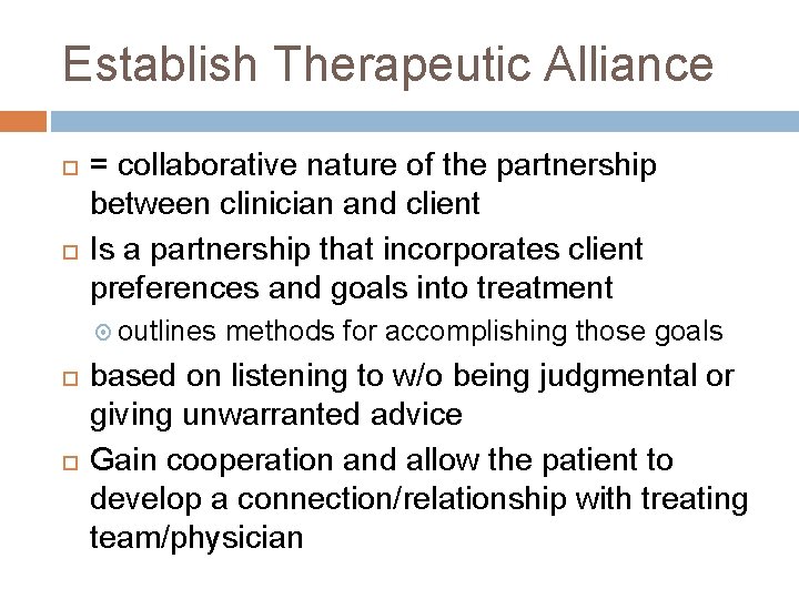 Establish Therapeutic Alliance = collaborative nature of the partnership between clinician and client Is Establish Therapeutic Alliance = collaborative nature of the partnership between clinician and client Is