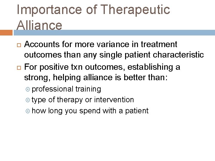 Importance of Therapeutic Alliance Accounts for more variance in treatment outcomes than any single Importance of Therapeutic Alliance Accounts for more variance in treatment outcomes than any single