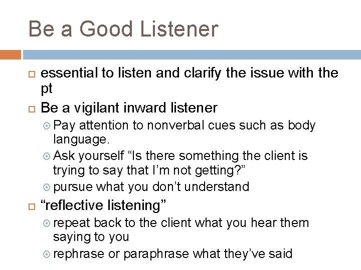 Be a Good Listener essential to listen and clarify the issue with the pt Be a Good Listener essential to listen and clarify the issue with the pt