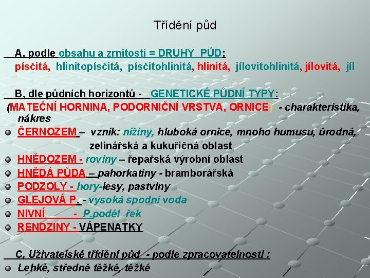 Třídění půd A, podle obsahu a zrnitosti = DRUHY PŮD: písčitá, hlinitopísčitá, písčitohlinitá, jílovitohlinitá,