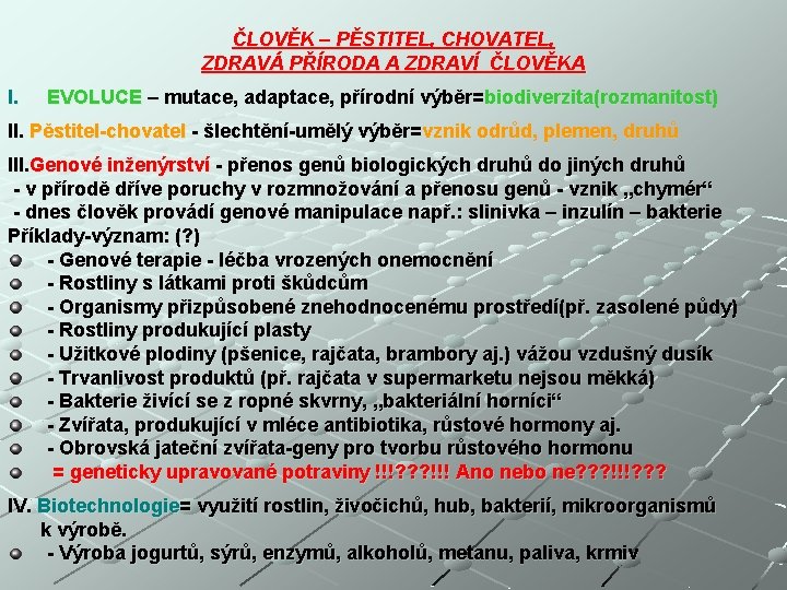 ČLOVĚK – PĚSTITEL, CHOVATEL, ZDRAVÁ PŘÍRODA A ZDRAVÍ ČLOVĚKA I. EVOLUCE – mutace, adaptace,