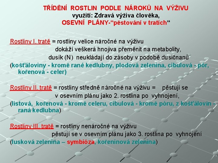 TŘÍDĚNÍ ROSTLIN PODLE NÁROKŮ NA VÝŽIVU využití: Zdravá výživa člověka, OSEVNÍ PLÁNY-“pěstování v tratích“