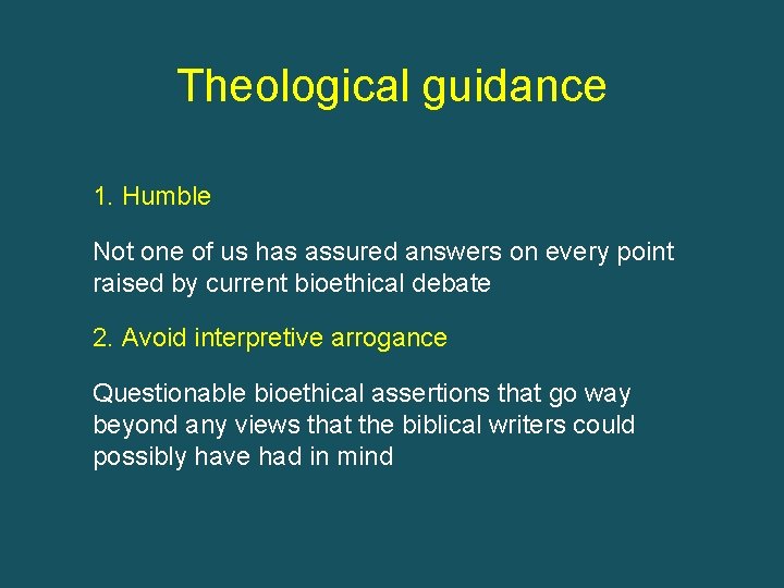 Theological guidance 1. Humble Not one of us has assured answers on every point