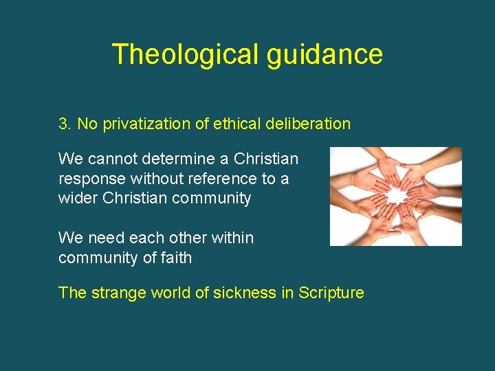 Theological guidance 3. No privatization of ethical deliberation We cannot determine a Christian response