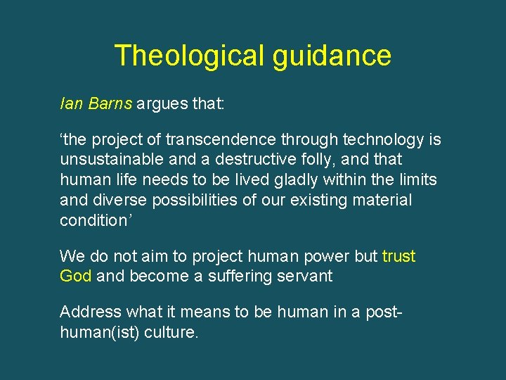 Theological guidance Ian Barns argues that: ‘the project of transcendence through technology is unsustainable