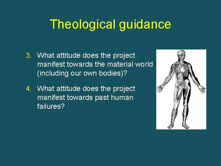 Theological guidance 3. What attitude does the project manifest towards the material world (including