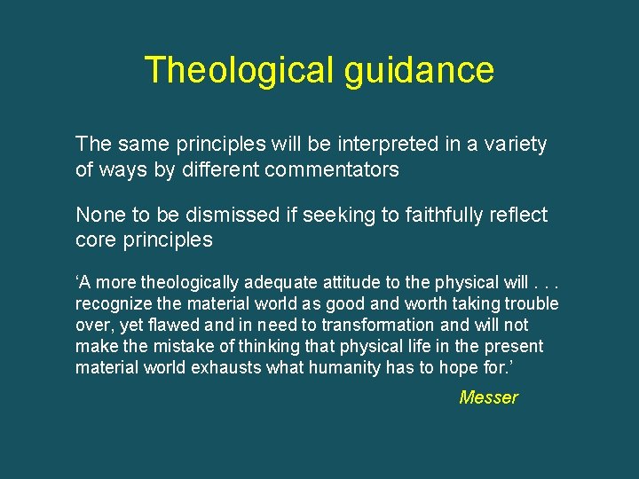 Theological guidance The same principles will be interpreted in a variety of ways by