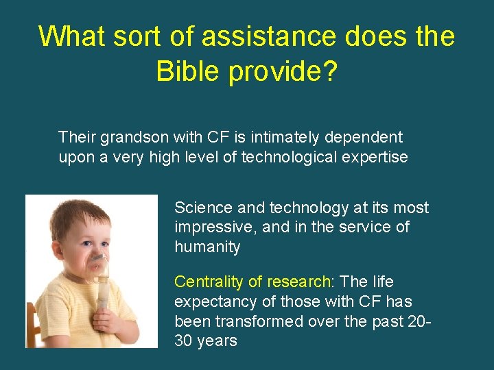 What sort of assistance does the Bible provide? Their grandson with CF is intimately