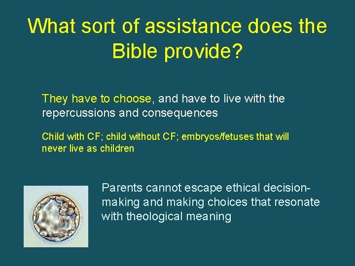 What sort of assistance does the Bible provide? They have to choose, and have