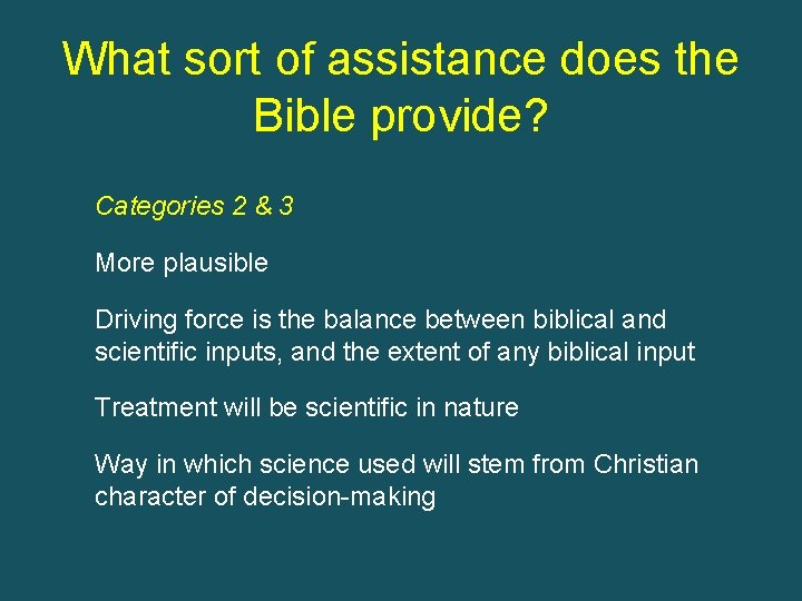 What sort of assistance does the Bible provide? Categories 2 & 3 More plausible