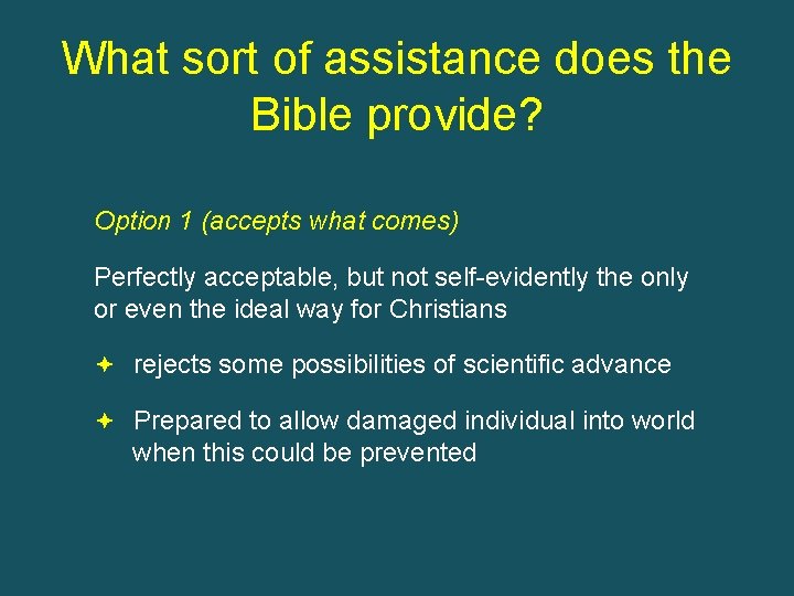 What sort of assistance does the Bible provide? Option 1 (accepts what comes) Perfectly