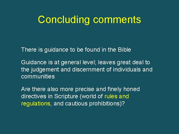 Concluding comments There is guidance to be found in the Bible Guidance is at