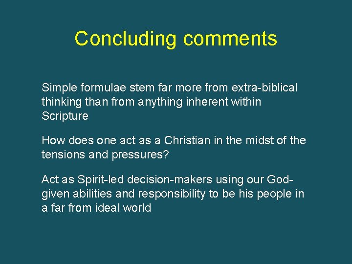 Concluding comments Simple formulae stem far more from extra-biblical thinking than from anything inherent