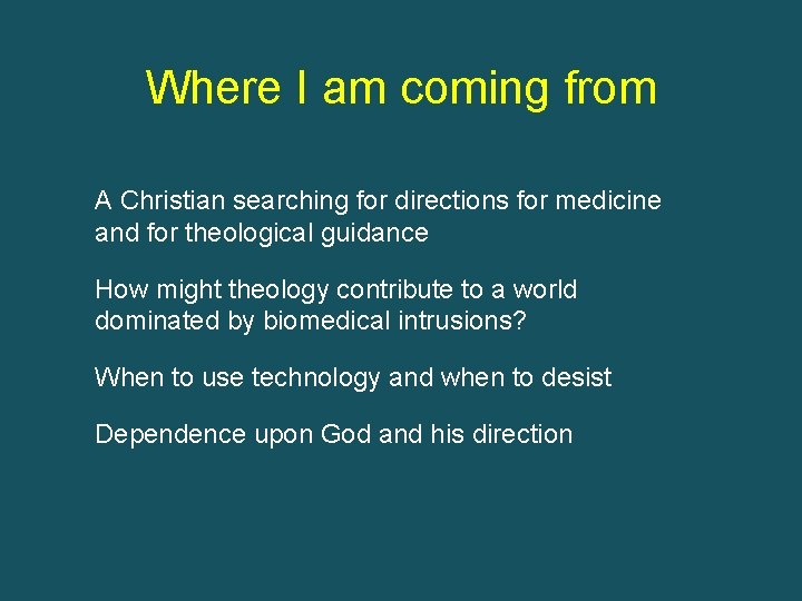 Where I am coming from A Christian searching for directions for medicine and for