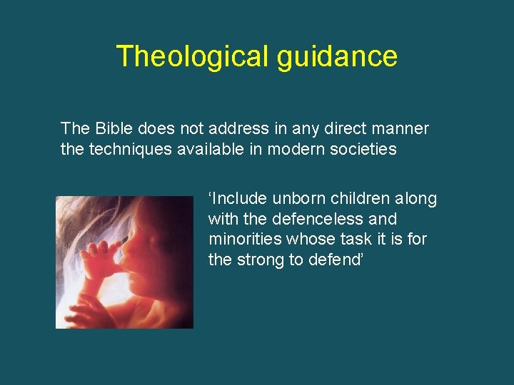 Theological guidance The Bible does not address in any direct manner the techniques available