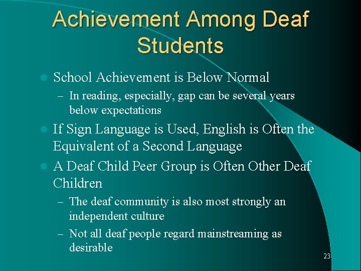 Achievement Among Deaf Students l School Achievement is Below Normal – In reading, especially,