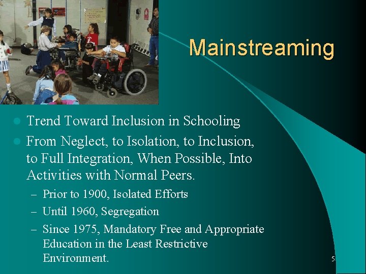 Mainstreaming Trend Toward Inclusion in Schooling l From Neglect, to Isolation, to Inclusion, to