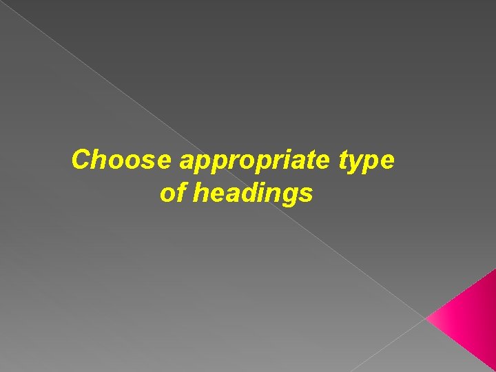 Choose appropriate type of headings 