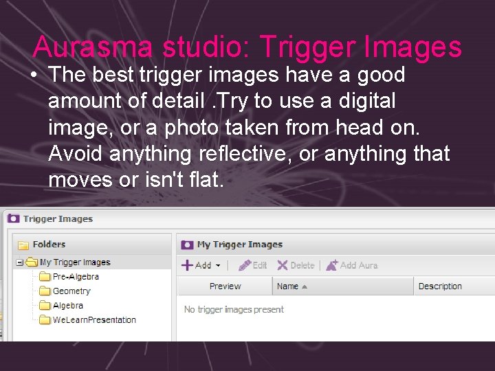 Aurasma studio: Trigger Images • The best trigger images have a good amount of