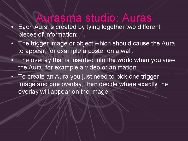 Aurasma studio: Auras • Each Aura is created by tying together two different pieces