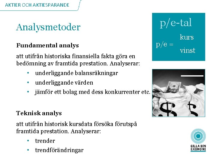 AKTIER OCH AKTIESPARANDE Analysmetoder Fundamental analys att utifrån historiska finansiella fakta göra en bedömning
