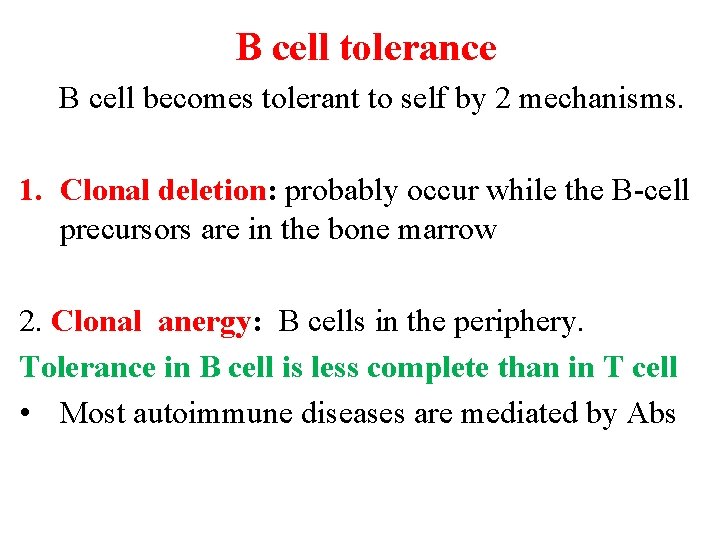 B cell tolerance B cell becomes tolerant to self by 2 mechanisms. 1. Clonal
