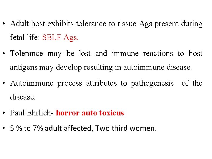  • Adult host exhibits tolerance to tissue Ags present during fetal life: SELF