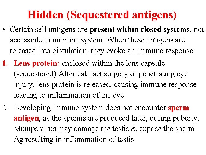 Hidden (Sequestered antigens) • Certain self antigens are present within closed systems, not accessible