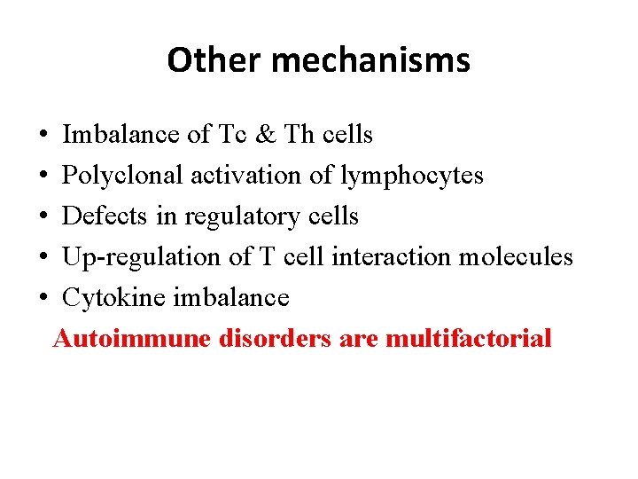 Other mechanisms • • • Imbalance of Tc & Th cells Polyclonal activation of