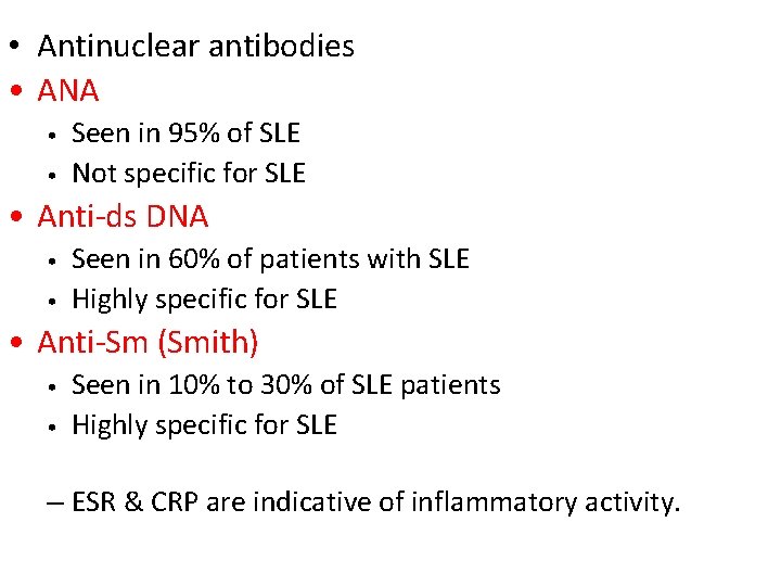  • Antinuclear antibodies • ANA • • Seen in 95% of SLE Not