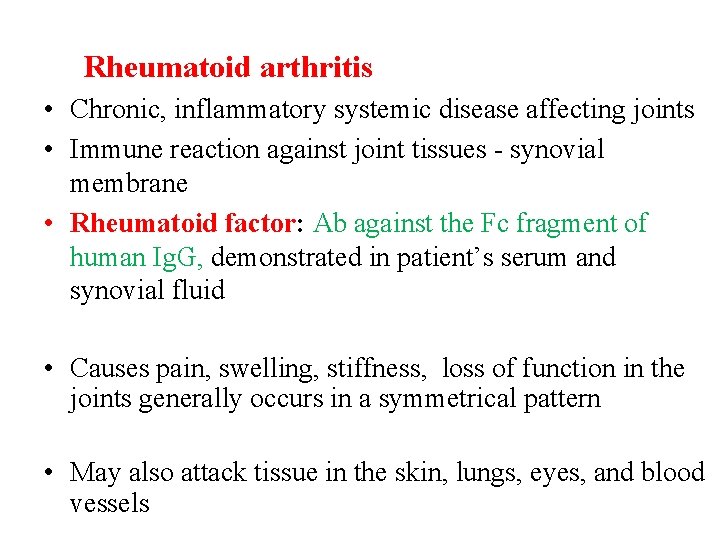 Rheumatoid arthritis • Chronic, inflammatory systemic disease affecting joints • Immune reaction against joint