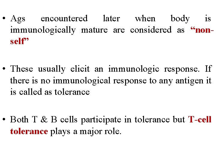  • Ags encountered later when body is immunologically mature are considered as “nonself”