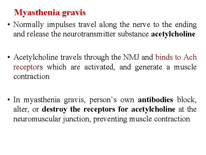 Myasthenia gravis • Normally impulses travel along the nerve to the ending and release