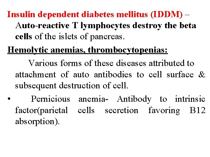 Insulin dependent diabetes mellitus (IDDM) – Auto-reactive T lymphocytes destroy the beta cells of